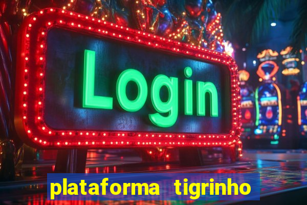 plataforma tigrinho 1 real